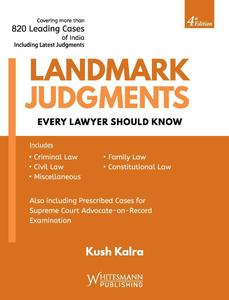 Landmark Judgments Every Lawyer Should Know, 4th Edition 2026 - By Kush Kalra